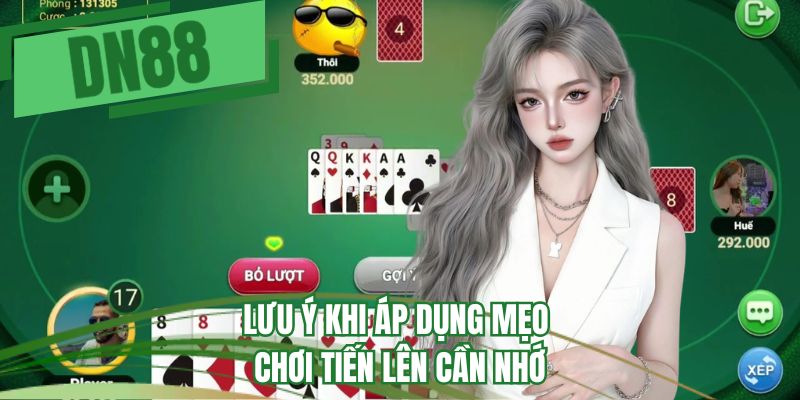 Lưu ý khi áp dụng mẹo chơi Tiến lên cần nhớ 