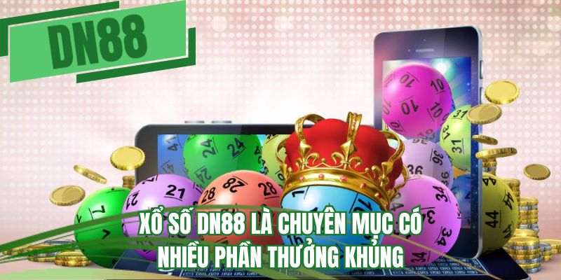 Xổ số DN88 là chuyên mục có nhiều phần thưởng khủng